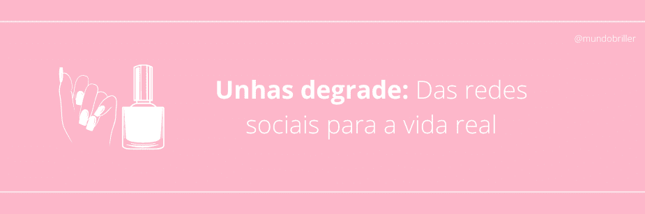 Unhas degrade: Das redes sociais para a vida real