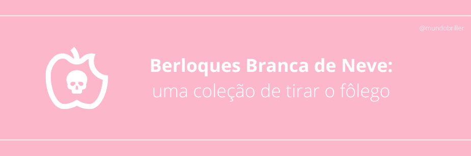 Berloques Branca de Neve: uma coleção de tirar o fôlego