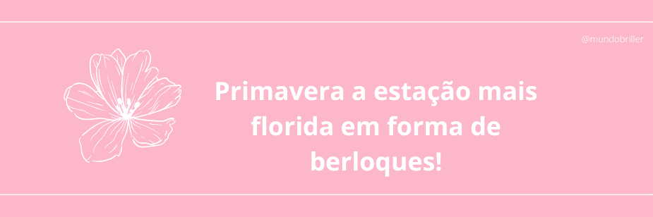 Primavera a estação mais florida em forma de berloques!