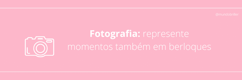 Fotografia: represente momentos também em berloques