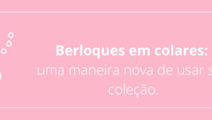 Berloques em colares: uma maneira nova de usar sua coleção.