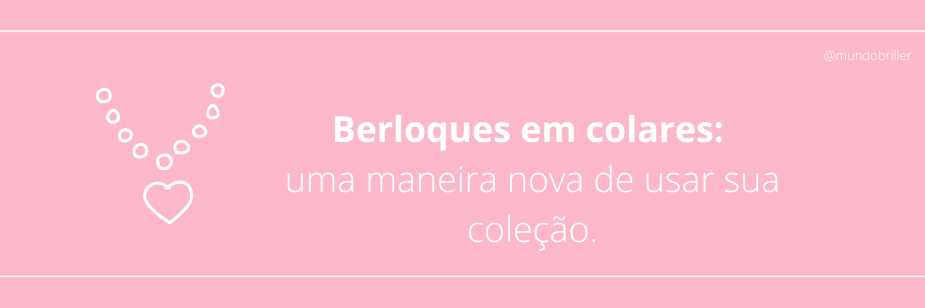 Berloques em colares: uma maneira nova de usar sua coleção.