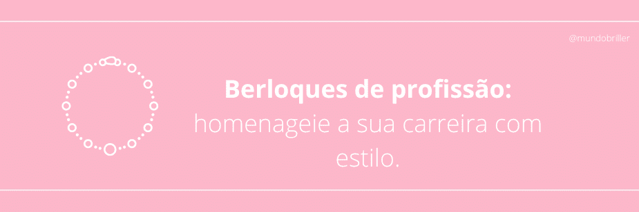 Berloques de profissão: homenageie a sua carreira com estilo.