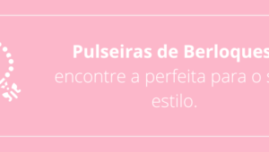 Pulseiras de Berloques: encontre a perfeita para o seu estilo.