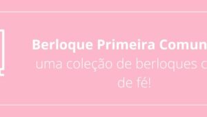 Primeira Comunhão: uma coleção de berloques cheia de fé!