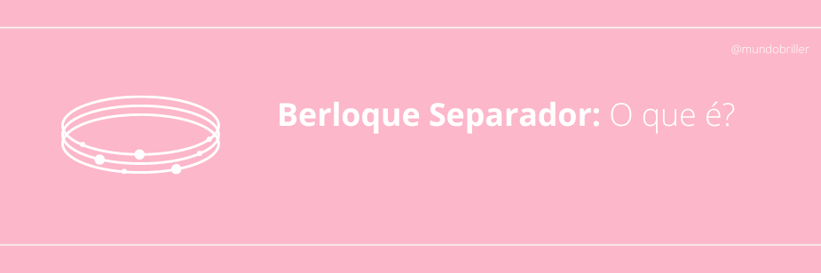 Berloque Separador: O que é?