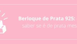 Berloque de Prata 925: como saber se é de prata mesmo!