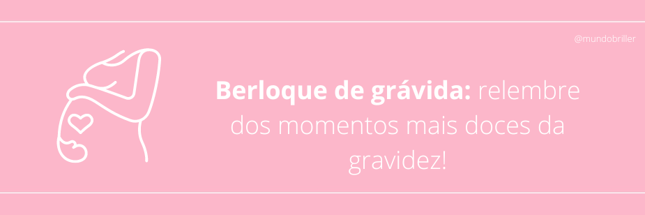 Berloque de grávida: relembre dos momentos mais doces da gravidez!