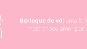 Berloque de vó: uma forma de mostrar seu amor por ela!