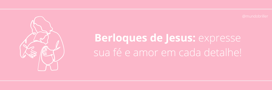 Berloques de Jesus: expresse sua fé e amor em cada detalhe!