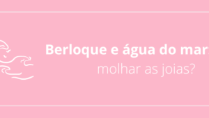 Berloque e água do mar: pode molhar as joias?