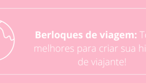 Berloques de viagem: Top 10 melhores para criar sua história de viajante!