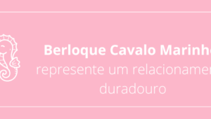 Berloque Cavalo Marinho: represente um relacionamento duradouro