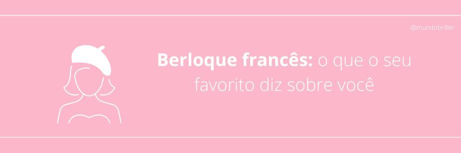 Berloque francês: o que o seu favorito diz sobre você