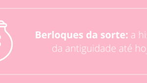 Berloques da sorte: a história da antiguidade até hoje