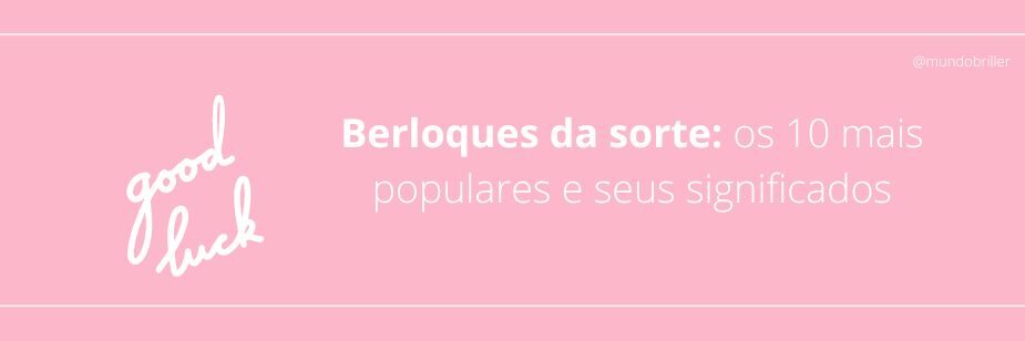 Berloques da sorte: os 10 mais populares e seus significados