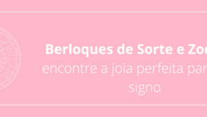 Berloques de Sorte e Zodíaco: encontre a joia perfeita para cada signo