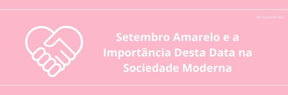 Setembro Amarelo e a Importância Desta Data na Sociedade Moderna