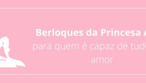 Berloques da Princesa Ariel: para quem é capaz de tudo pelo amor