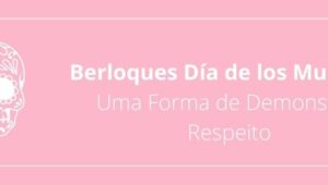 Berloques Día de los Muertos: Uma Forma de Demonstrar Respeito