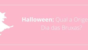 Halloween: Qual a Origem do Dia das Bruxas?