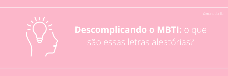 Descomplicando o MBTI: o que são essas letras aleatórias?