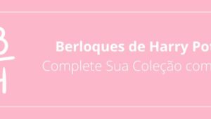 Berloques de Harry Potter: Complete Sua Coleção com Magia