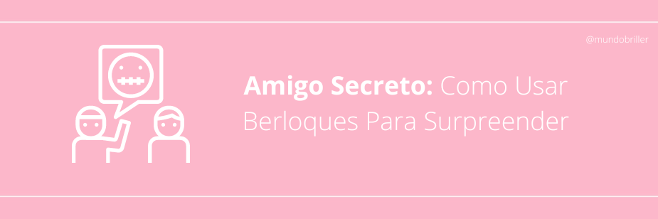 Amigo Secreto: Como Usar Berloques Para Surpreender