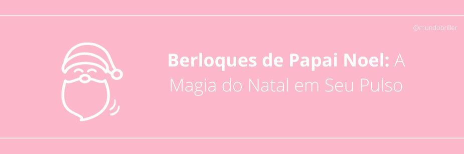 Berloques de Papai Noel: A Magia do Natal em Seu Pulso