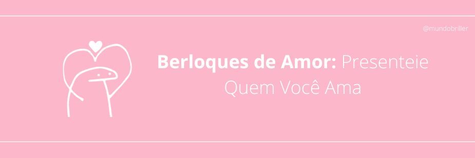 Berloques de Amor: Presenteie Quem Você Ama