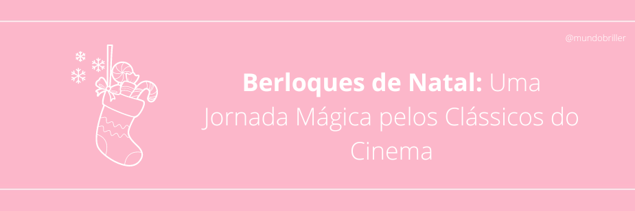 Berloques de Natal: Uma Jornada Mágica pelos Clássicos do Cinema