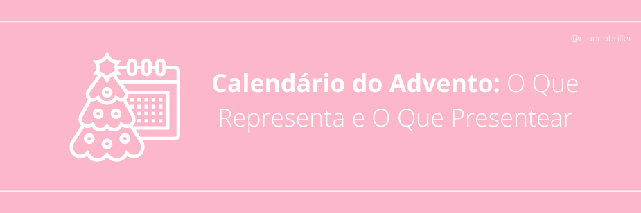 Calendário do Advento: O Que Representa e O Que Presentear