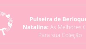 Pulseira de Berloques Natalina: As Melhores Cores Para sua Coleção