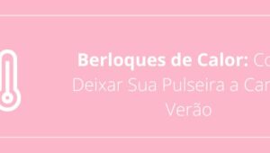 Berloques de Calor: Como Deixar Sua Pulseira a Cara do VerãoBerloques de Calor: Como Deixar Sua Pulseira a Cara do Verão