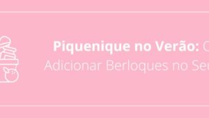 Piquenique no Verão: Como Adicionar Berloques no Seu Look