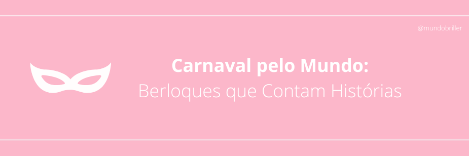 Carnaval pelo Mundo: Berloques que Contam Histórias