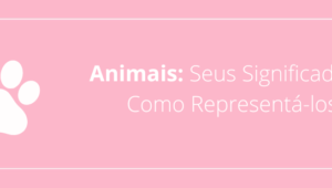 Animais: Seus Significados e Como Representá-los