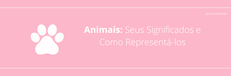 Animais: Seus Significados e Como Representá-los