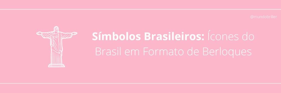 Símbolos Brasileiros: Ícones do Brasil em Formato de Berloques