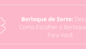 Berloque de Sorte: Descubra Como Escolher o Berloque Ideal Para Você