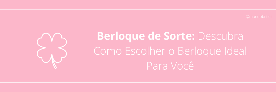 Berloque de Sorte: Descubra Como Escolher o Berloque Ideal Para Você