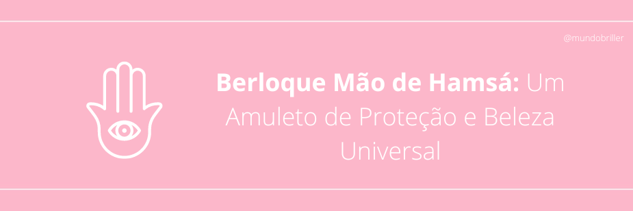 Berloque Mão de Hamsá: Um Amuleto de Proteção e Beleza Universal