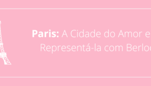 Paris: A Cidade do Amor e Como Representá-la com Berloques