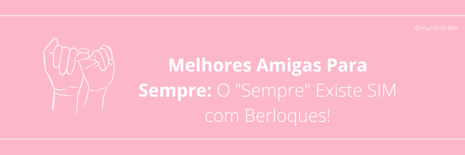 Melhores Amigas Para Sempre: O 