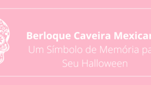 Berloque Caveira Mexicana: Um Símbolo de Memória para Seu Halloween