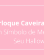 Berloque Caveira Mexicana: Um Símbolo de Memória para Seu Halloween