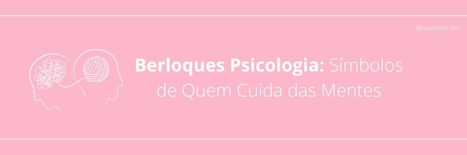 Berloques Psicologia: Símbolos de Quem Cuida das Mentes