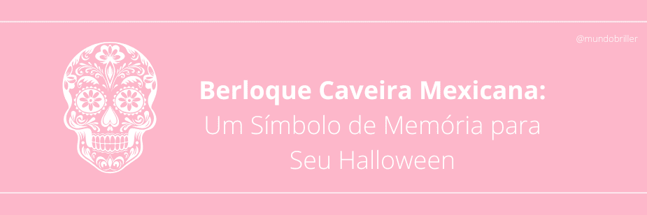 Berloque Caveira Mexicana: Um Símbolo de Memória para Seu Halloween