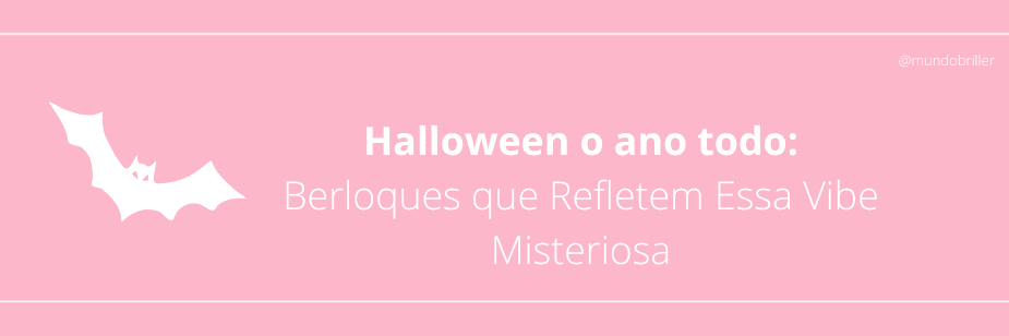 Halloween o ano todo: Berloques que Refletem Essa Vibe Misteriosa