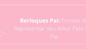 Berloques Pai: Formas de Representar seu Amor Pelo Seu Pai